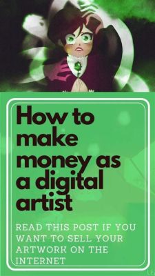 how to make money with digital art and understanding the role of social media influencers in digital art market